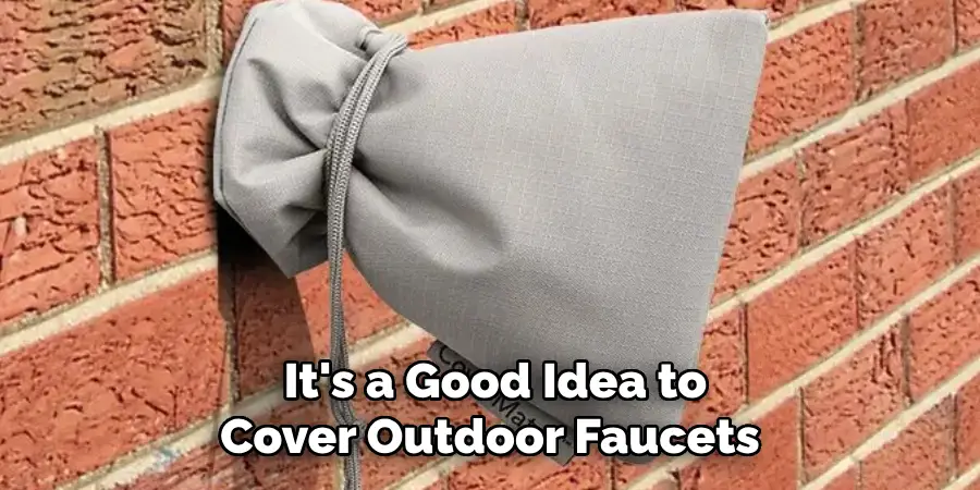 It's a Good Idea to Cover Outdoor Faucets