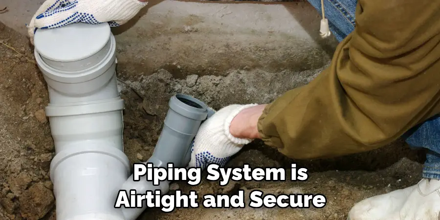 Piping System is Airtight and Secure