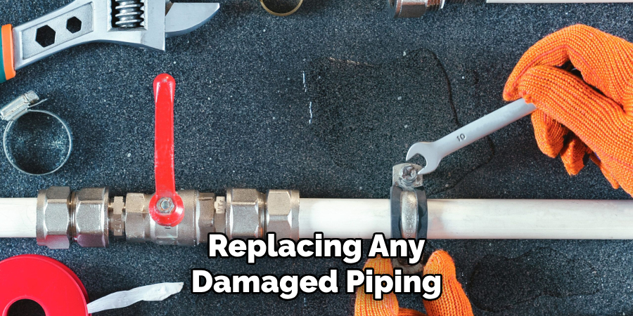 Replacing Any Damaged Piping