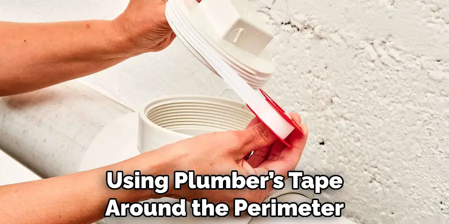 Using Plumber’s Tape Around the Perimeter