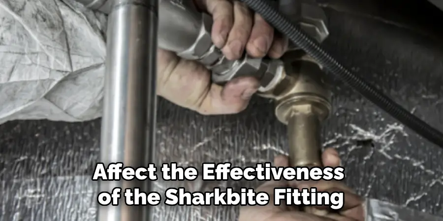 Affect the Effectiveness of the Sharkbite Fitting