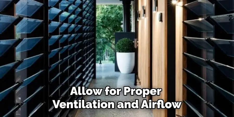 Allow for Proper Ventilation and Airflow