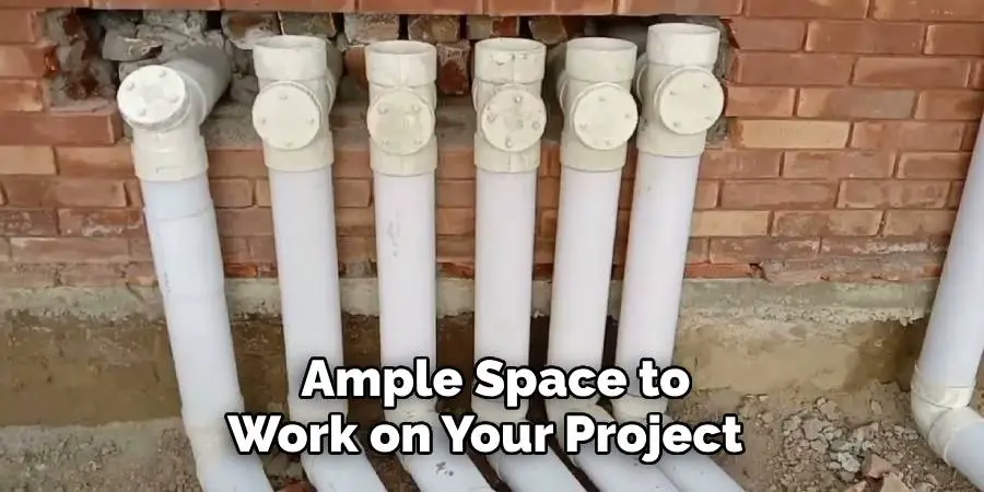  Ample Space to Work on Your Project 