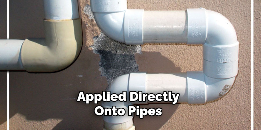 Applied Directly Onto Pipes