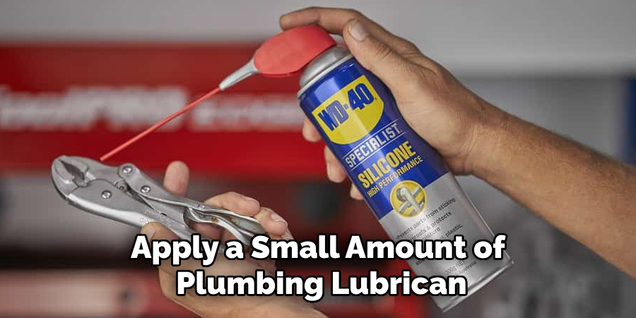 Apply a Small Amount of Plumbing Lubrican