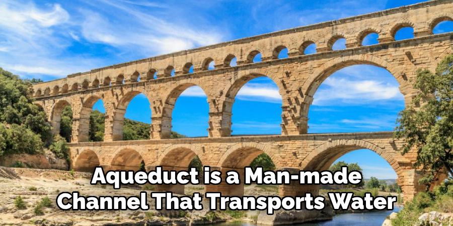 Aqueduct is a Man-made Channel That Transports Water