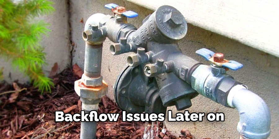 Backflow Issues Later on