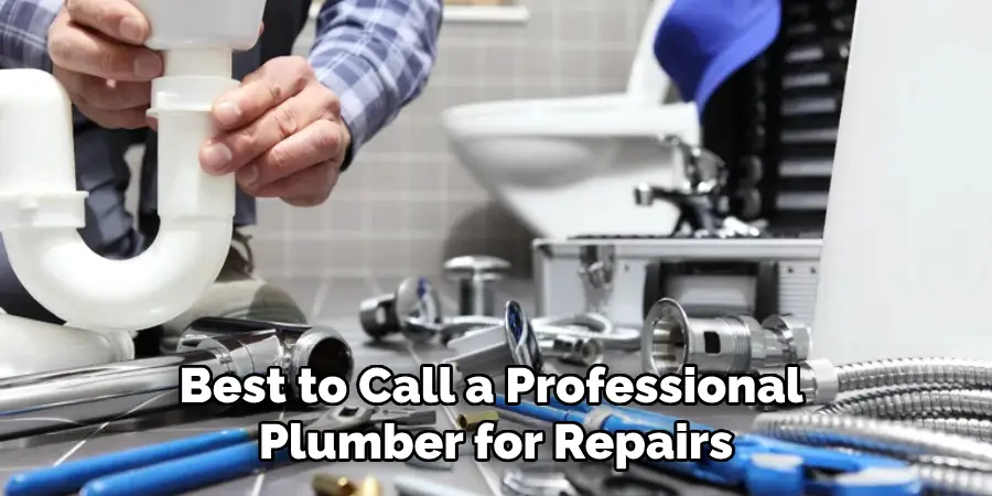 Best to Call a Professional Plumber for Repairs