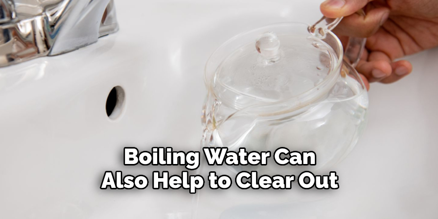 Boiling Water Can Also Help to Clear Out