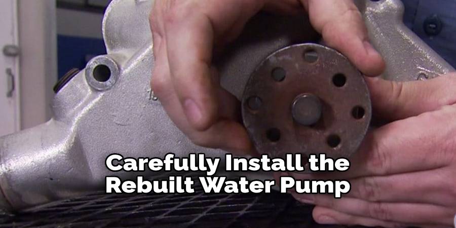 Carefully Install the Rebuilt Water Pump