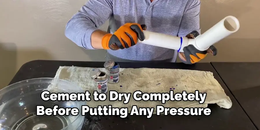 Cement to Dry Completely Before Putting Any Pressure