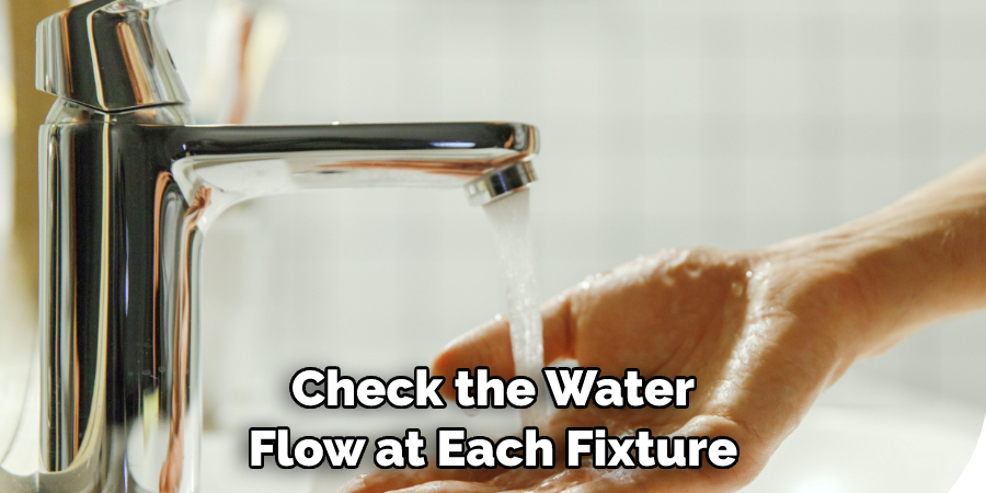 Check the Water Flow at Each Fixture