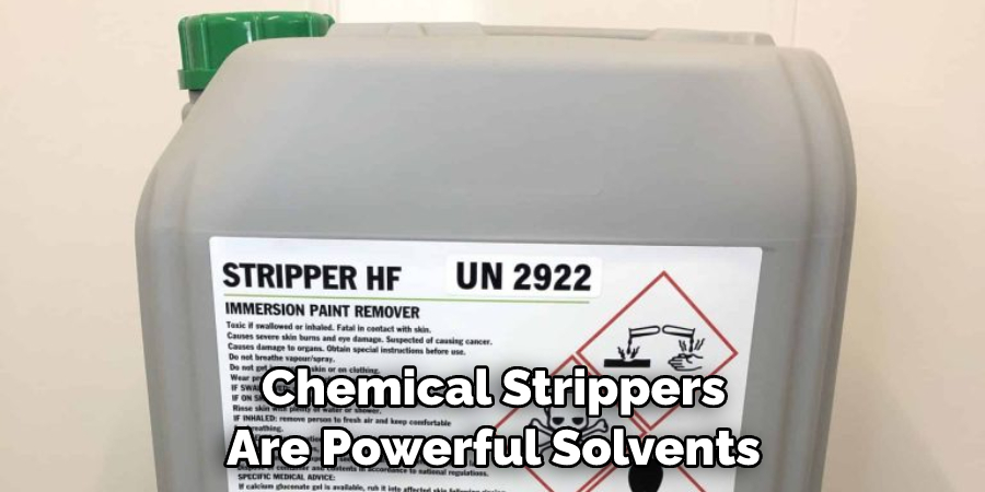 Chemical Strippers Are Powerful Solvents