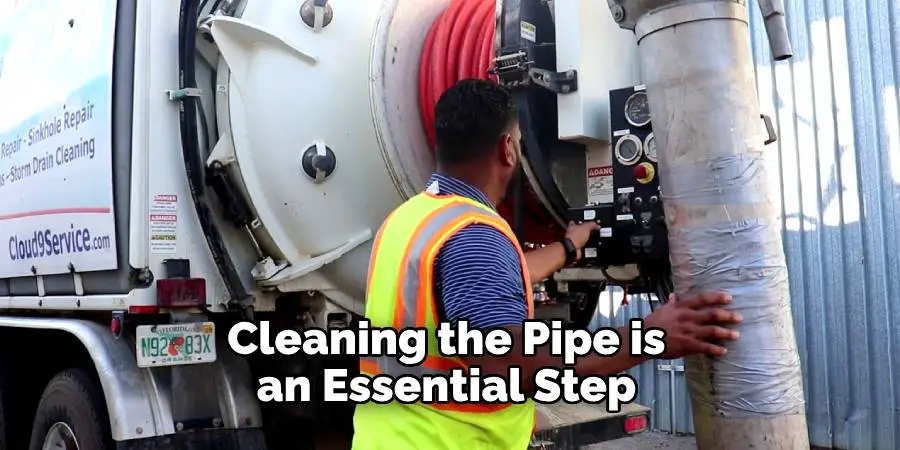 Cleaning the Pipe is an Essential Step