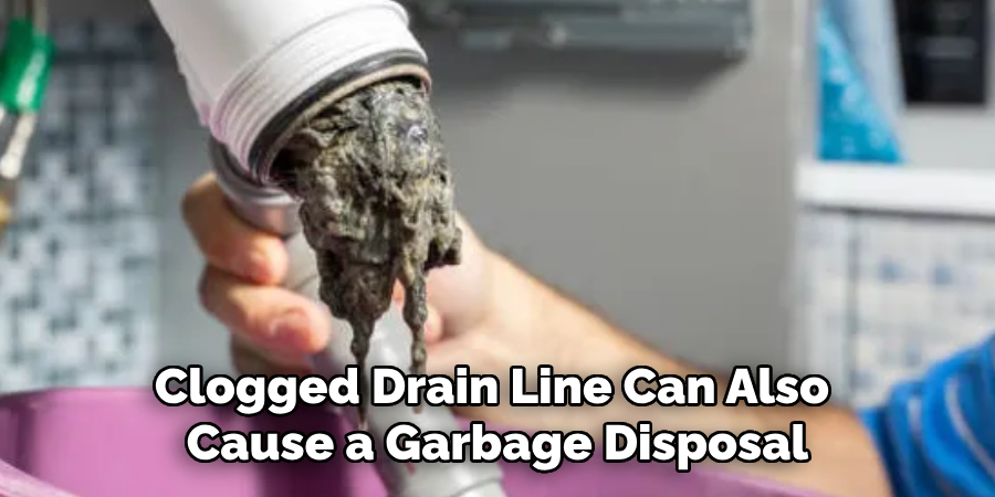Clogged Drain Line Can Also Cause a Garbage Disposal