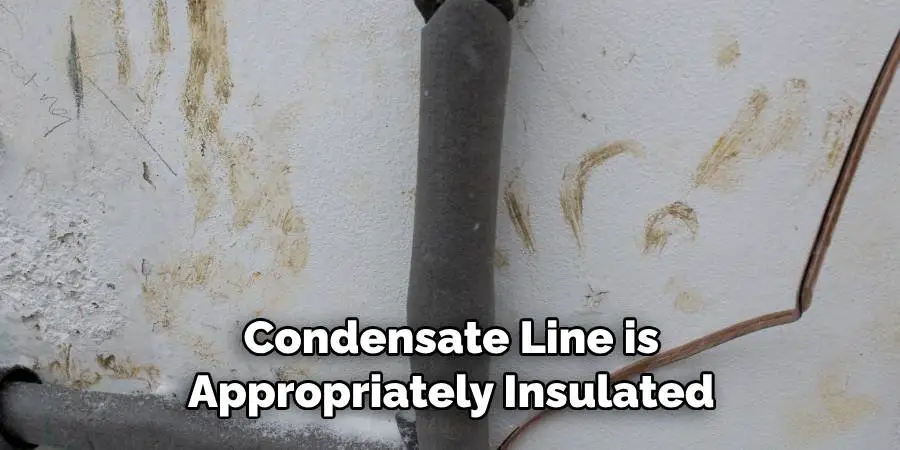 Condensate Line is Appropriately Insulated