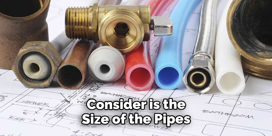 Consider is the Size of the Pipes