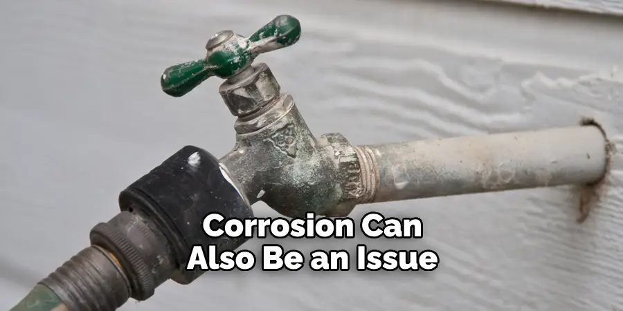 Corrosion Can Also Be an Issue