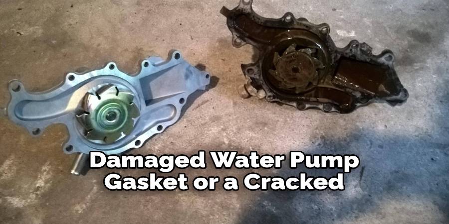 Damaged Water Pump Gasket or a Cracked