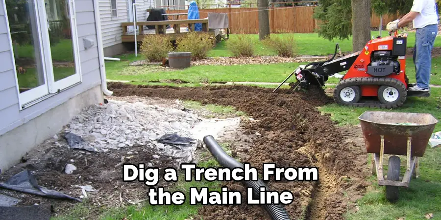 Dig a Trench From the Main Line