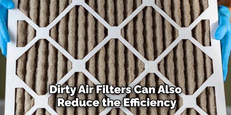 Dirty Air Filters Can Also Reduce the Efficiency