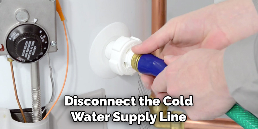 Disconnect the Cold Water Supply Line