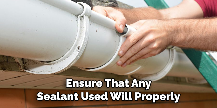 Ensure That Any Sealant Used Will Properly