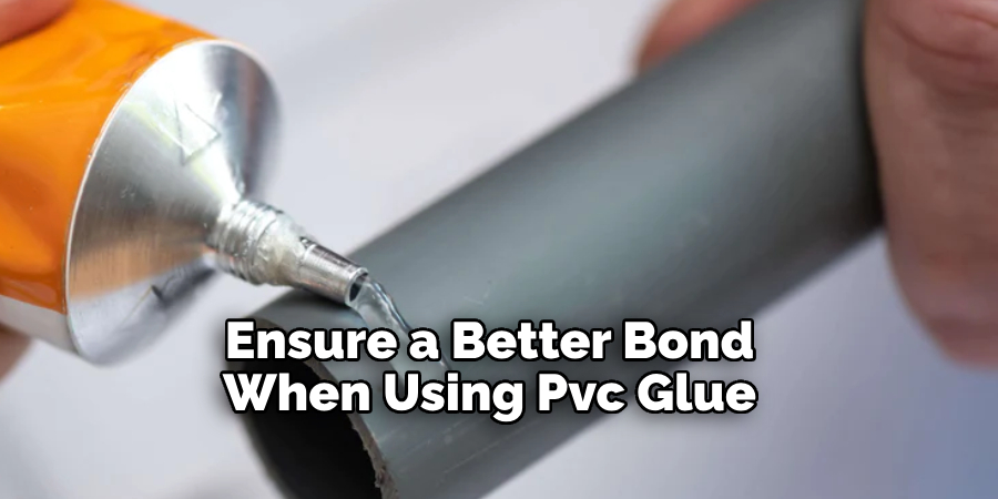 Ensure a Better Bond When Using Pvc Glue