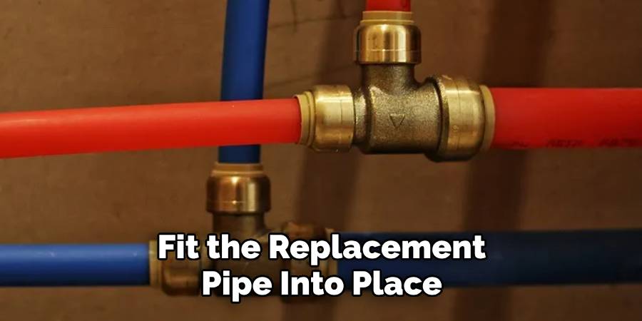 Fit the Replacement Pipe Into Place