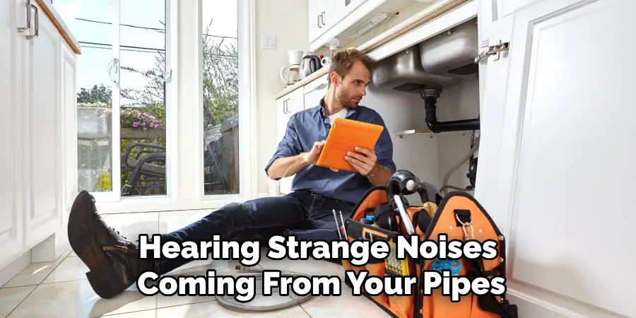 Hearing Strange Noises Coming From Your Pipes