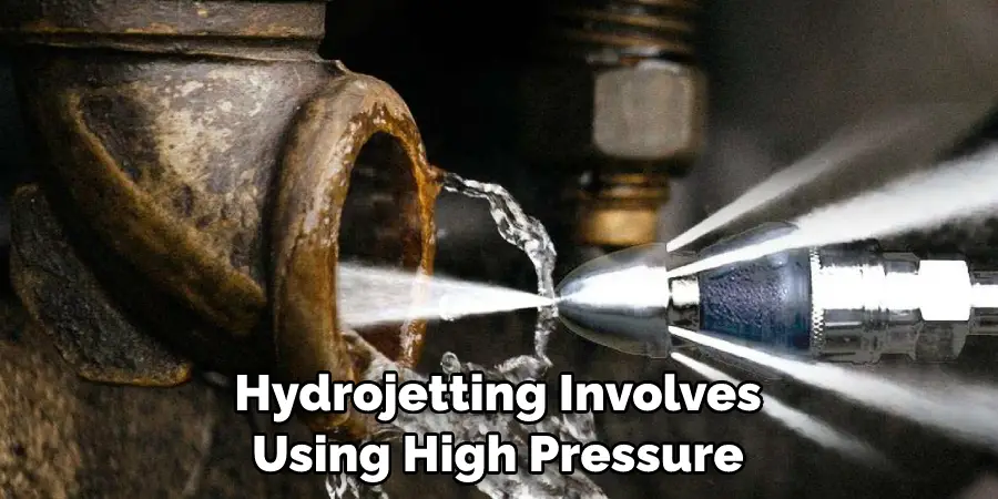 Hydrojetting Involves Using High Pressure