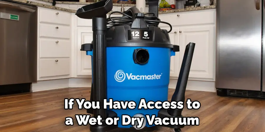 If You Have Access to a Wet or Dry Vacuum