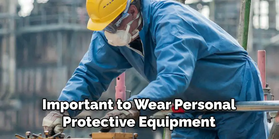 Important to Wear Personal Protective Equipment