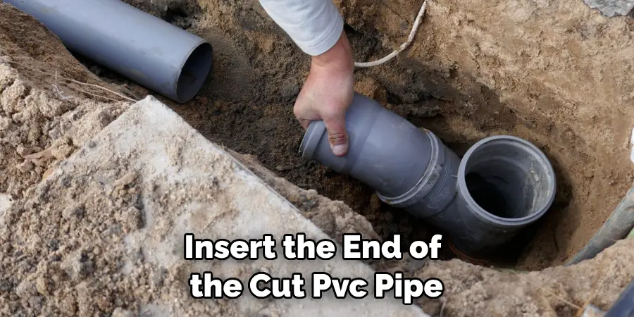 Insert the End of the Cut Pvc Pipe