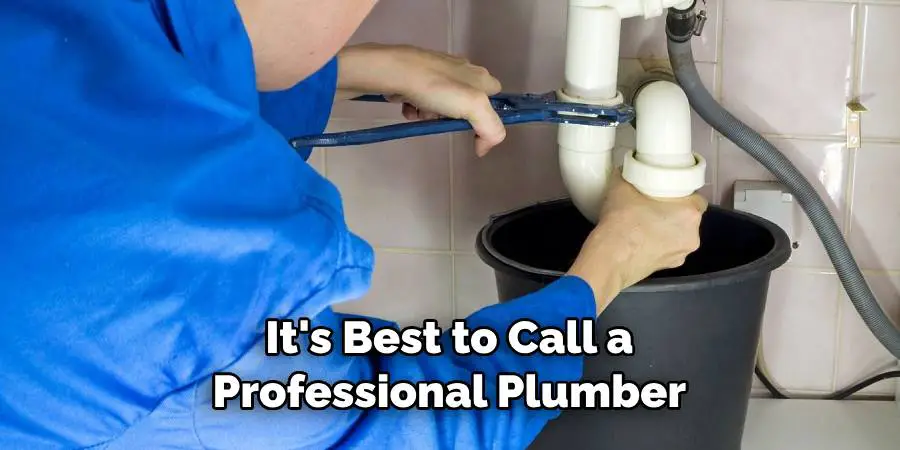 It's Best to Call a Professional Plumber