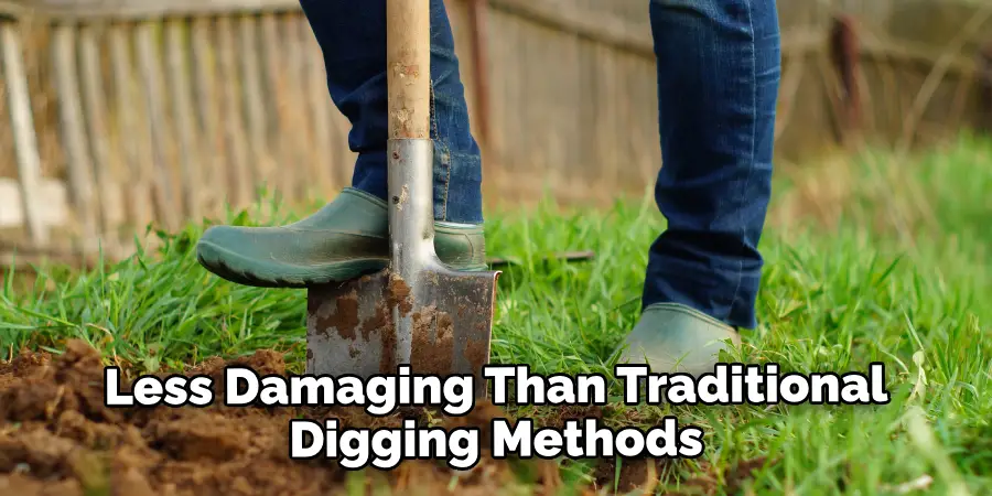 Less Damaging Than Traditional Digging Methods