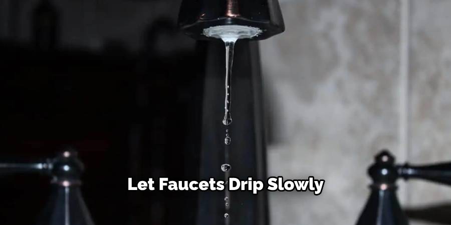 Let Faucets Drip Slowly