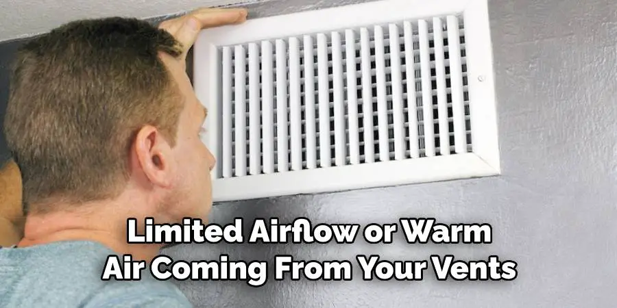 Limited Airflow or Warm Air Coming From Your Vents