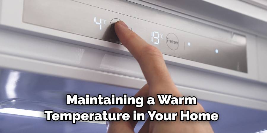 Maintaining a Warm Temperature in Your Home