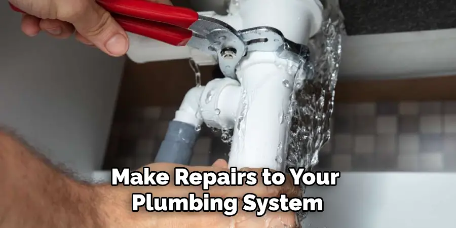 Make Repairs to Your Plumbing System