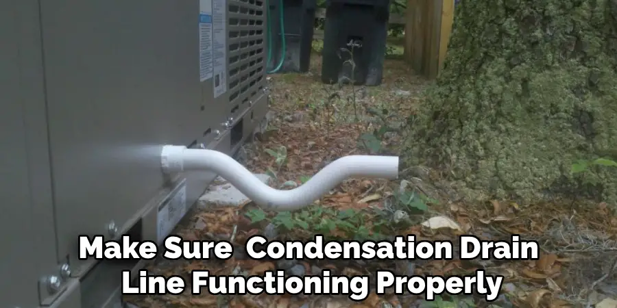 Make Sure the Condensation Drain Line Functioning Properly