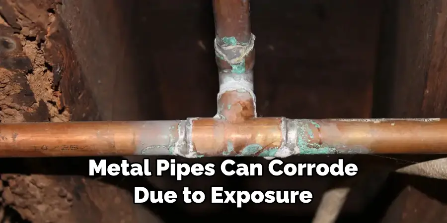 Metal Pipes Can Corrode Due to Exposure