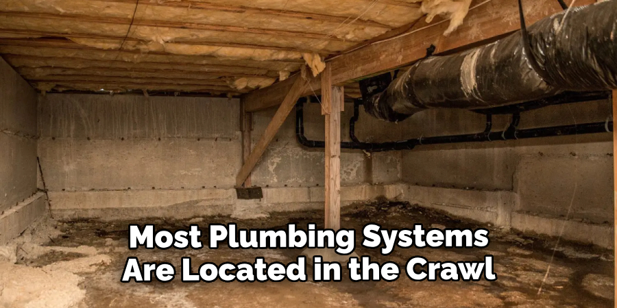 Most Plumbing Systems Are Located in the Crawl