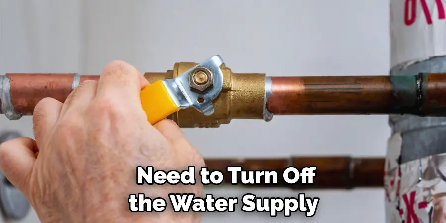 Need to Turn Off the Water Supply