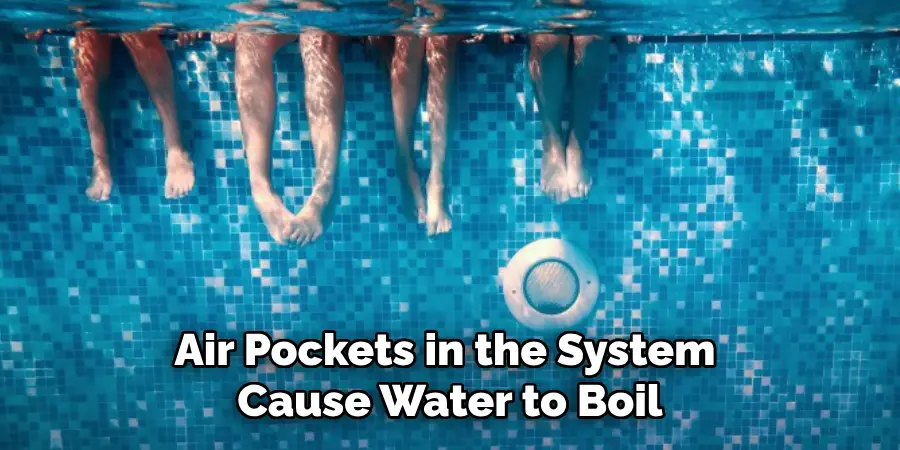 Air Pockets in the System Cause Water to Boil