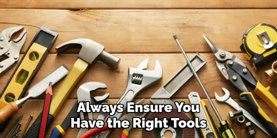  Always Ensure You Have the Right Tools