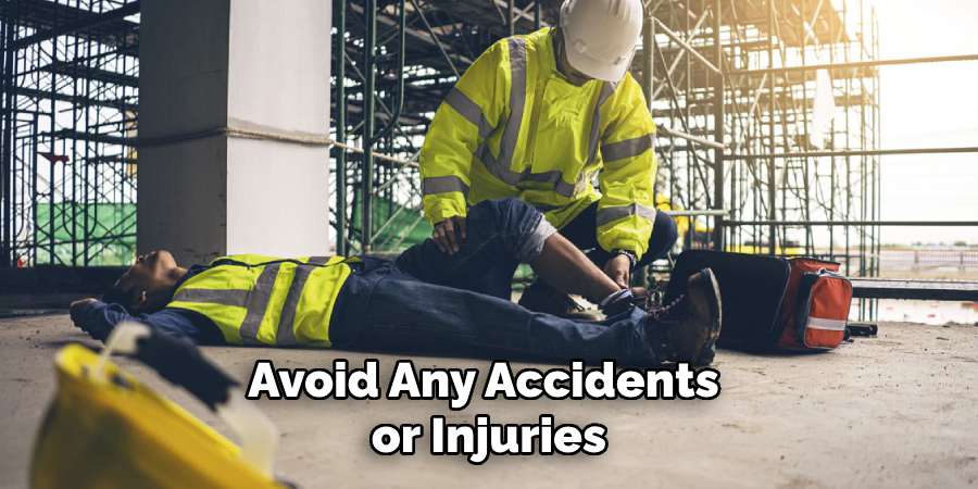 Avoid Any Accidents or Injuries