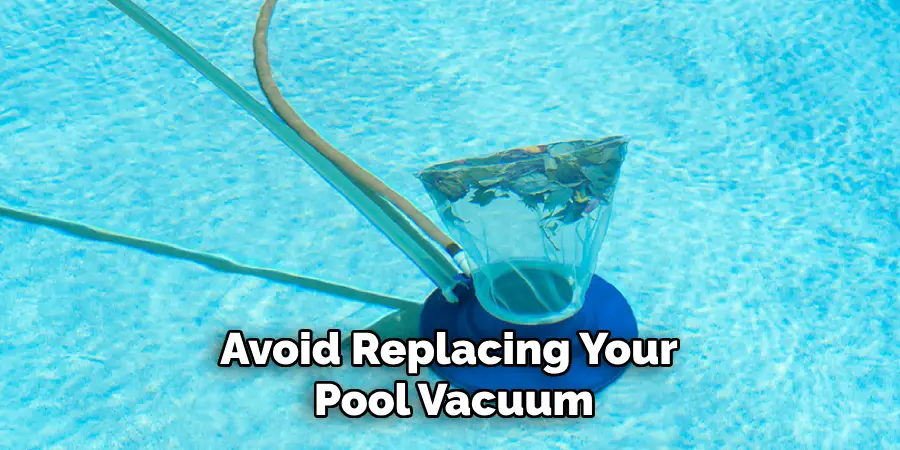 Avoid Replacing Your Pool Vacuum