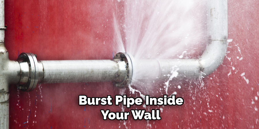  Burst Pipe Inside Your Wall