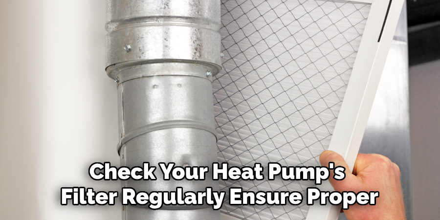 Check Your Heat Pump's Filter Regularly Ensure Proper